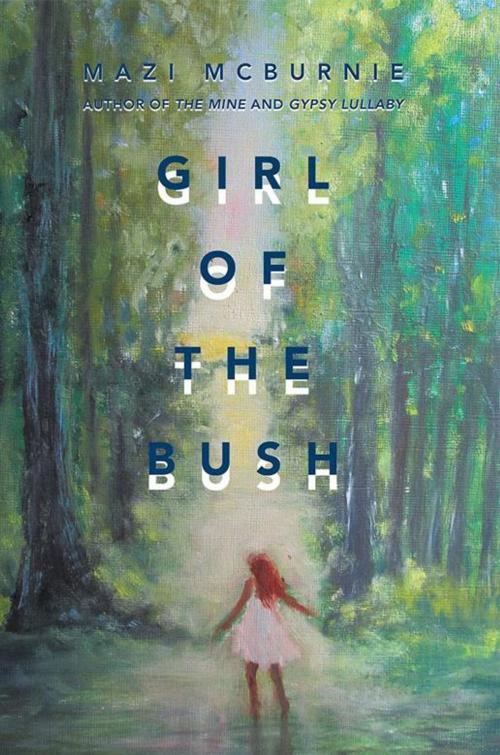 Cover of the book Girl of the Bush by Mazi Mcburnie, Balboa Press AU