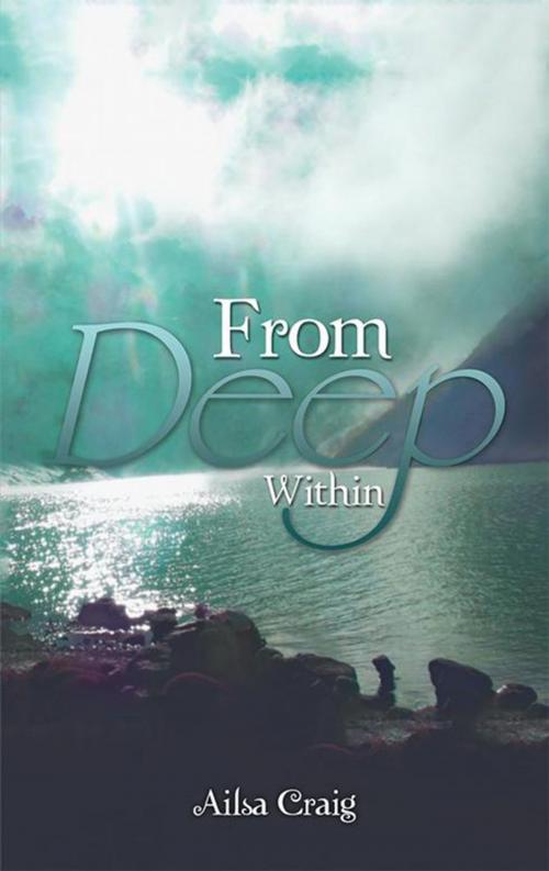 Cover of the book From Deep Within by Ailsa Craig, Balboa Press AU
