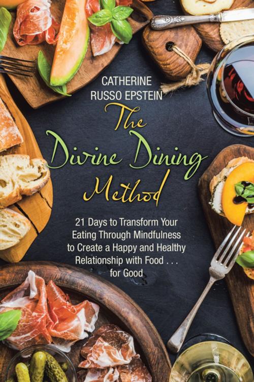 Cover of the book The Divine Dining Method by Catherine Russo Epstein, Balboa Press