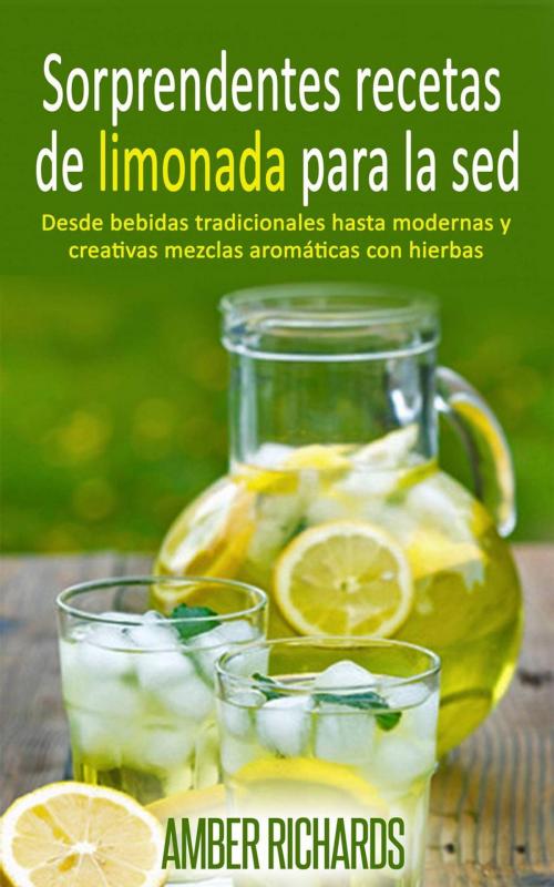 Cover of the book Sorprendentes recetas de limonada para la sed by Amber Richards, Babelcube Inc.