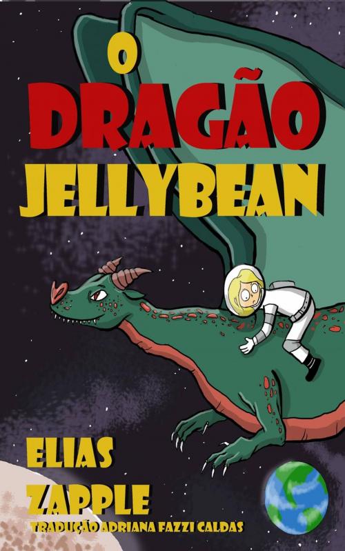Cover of the book O dragão Jellybean by Elias Zapple, Elias Zapple