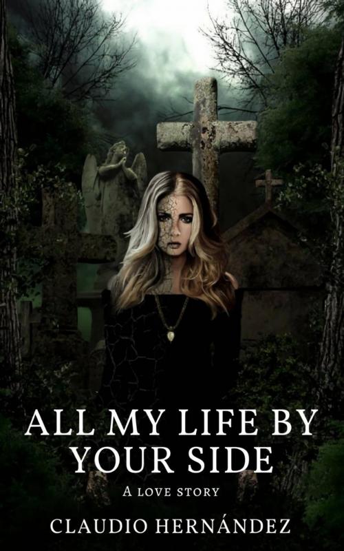 Cover of the book All My Life by Your Side by Claudio Hernández, Babelcube Inc.