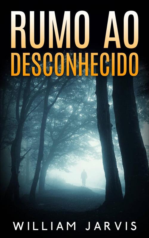 Cover of the book Rumo ao desconhecido by William Jarvis, Babelcube Inc.