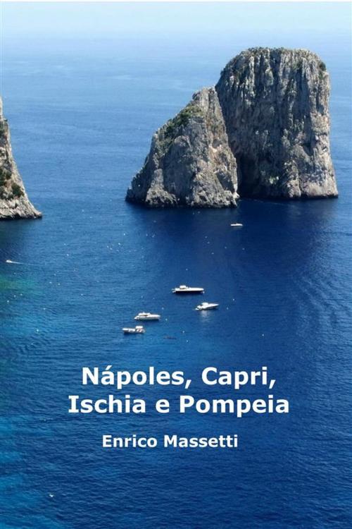 Cover of the book Nápoles, Capri, Ischia E Pompéia by Enrico Massetti, Enrico Massetti