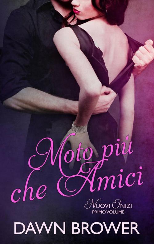 Cover of the book Moto più che Amici by Dawn Brower, Monarchal Glenn Press