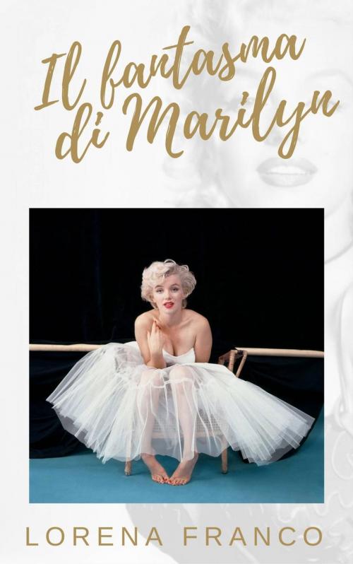 Cover of the book Il fantasma di Marilyn by Lorena Franco, Babelcube Inc.