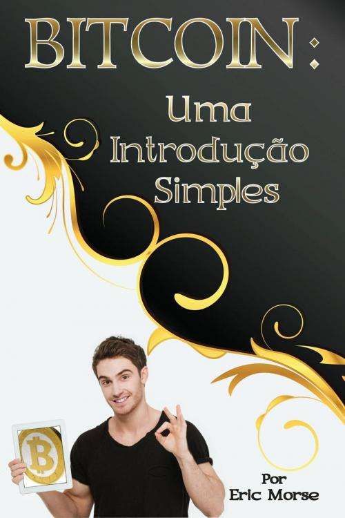 Cover of the book Bitcoin: Uma Introdução Simples by Eric Morse, Babelcube Inc.