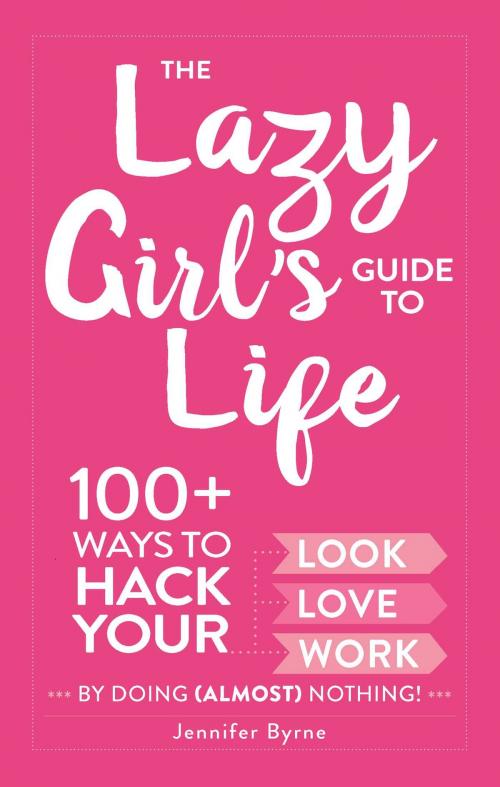 Cover of the book The Lazy Girl's Guide to Life by Jennifer Byrne, Adams Media