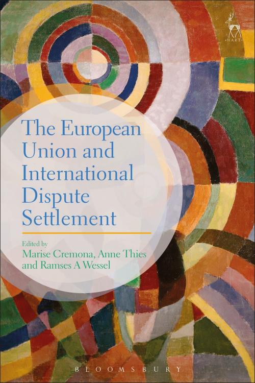 Cover of the book The European Union and International Dispute Settlement by , Bloomsbury Publishing
