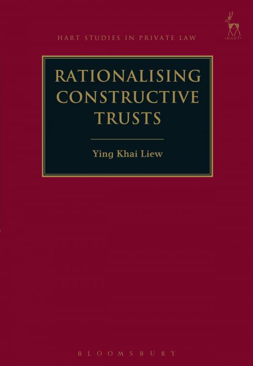 Cover of the book Rationalising Constructive Trusts by Ying Khai Liew, Bloomsbury Publishing