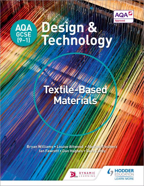 Cover of the book AQA GCSE (9-1) Design and Technology: Textile-Based Materials by Bryan Williams, Louise Attwood, Pauline Treuherz, Hodder Education