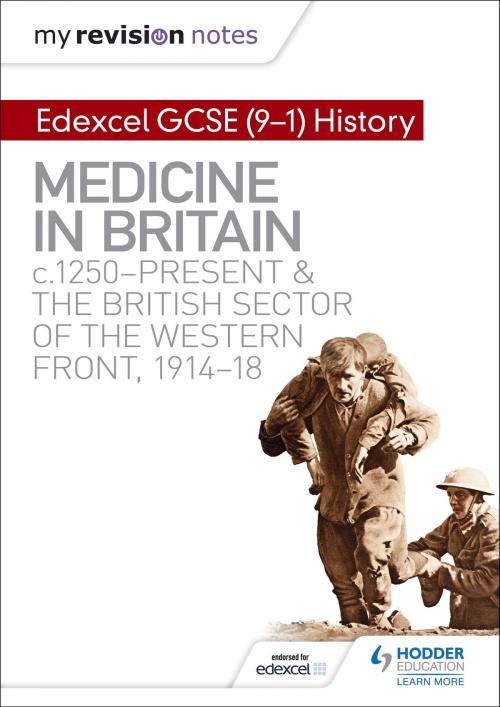 Cover of the book My Revision Notes: Edexcel GCSE (9-1) History: Medicine in Britain, c1250-present and The British sector of the Western Front, 1914-18 by Sam Slater, Hodder Education