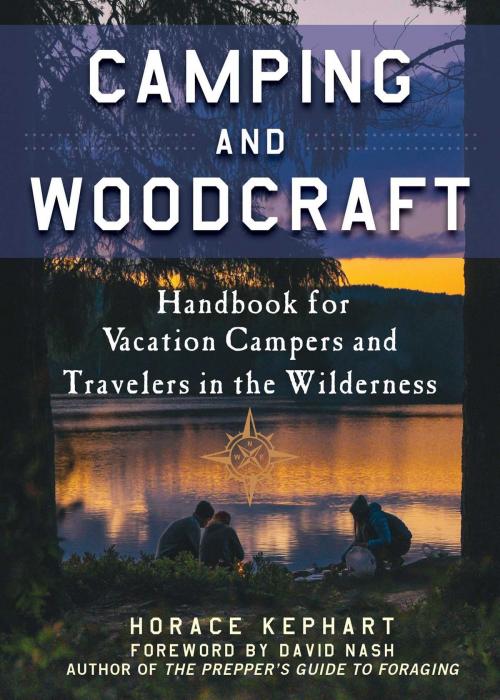 Cover of the book Camping and Woodcraft by Horace Kephart, Skyhorse