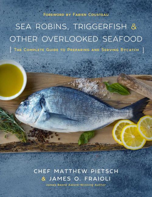 Cover of the book Sea Robins, Triggerfish & Other Overlooked Seafood by Matthew Pietsch, James Fraioli, Skyhorse