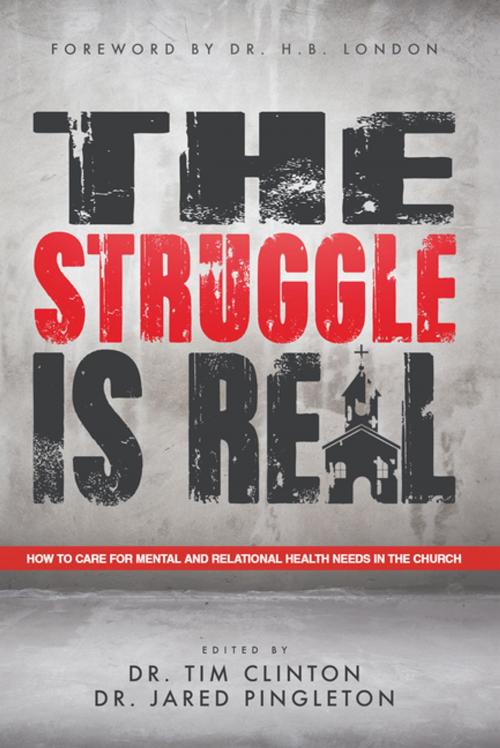 Cover of the book The Struggle Is Real by Dr. Tim Clinton, WestBow Press