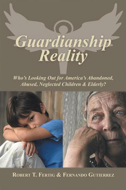 Cover of the book Guardianship Reality by Robert Fertig, Fernando Gutierrez, AuthorHouse