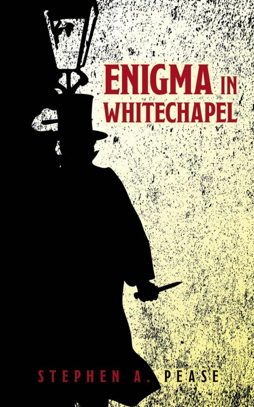 Cover of the book Enigma In Whitechapel by Stephen A. Pease, FriesenPress