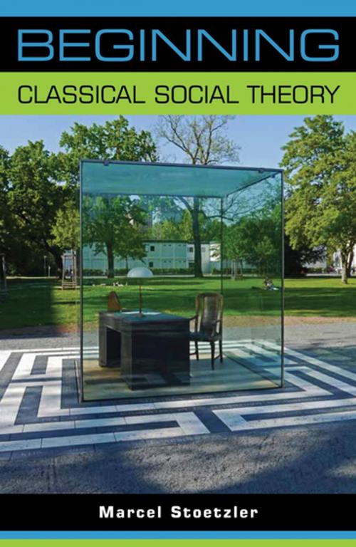 Cover of the book Beginning classical social theory by Marcel Stoetzler, Manchester University Press