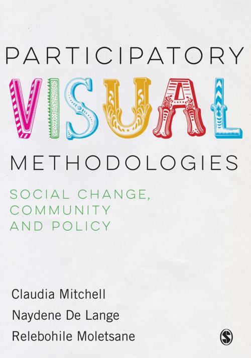 Cover of the book Participatory Visual Methodologies by Claudia Mitchell, Naydene De Lange, Relebohile Moletsane, SAGE Publications