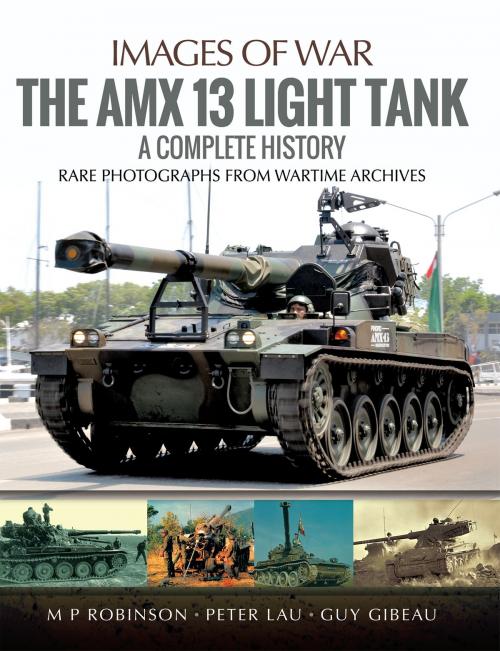 Cover of the book The AMX 13 Light Tank by M P  Robinson, Peter Lau, Guy Gibeau, Pen and Sword