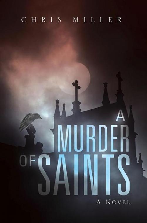 Cover of the book A Murder of Saints by Chris Miller, iUniverse