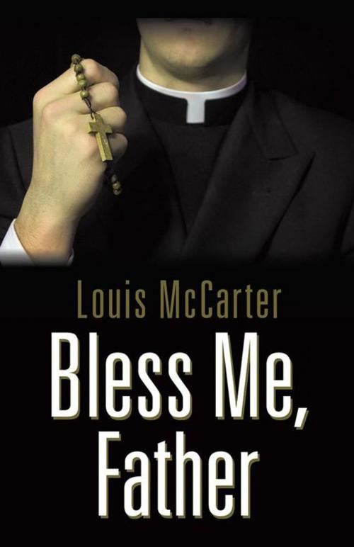 Cover of the book Bless Me, Father by Louis McCarter, iUniverse
