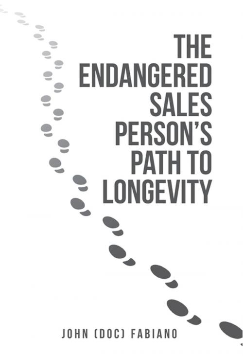 Cover of the book The Endangered Sales Person’S Path to Longevity by John Fabiano, iUniverse