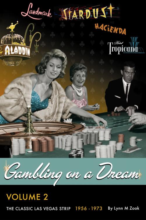 Cover of the book Gambling on a Dream: The Classic Las Vegas Strip 1956-1973 by Lynn M. Zook, As We Knew It