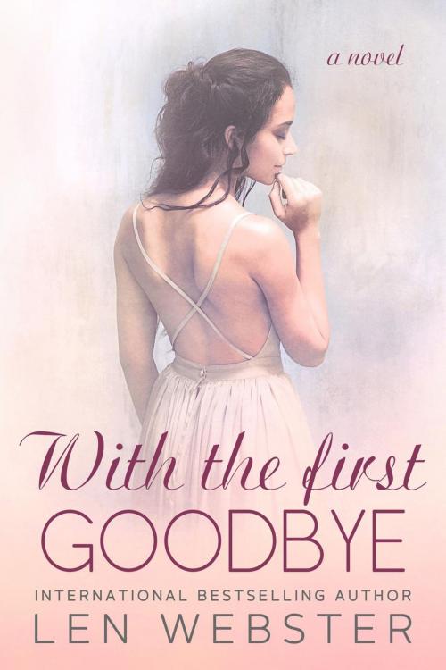 Cover of the book With The First Goodbye by Len Webster, Len Webster