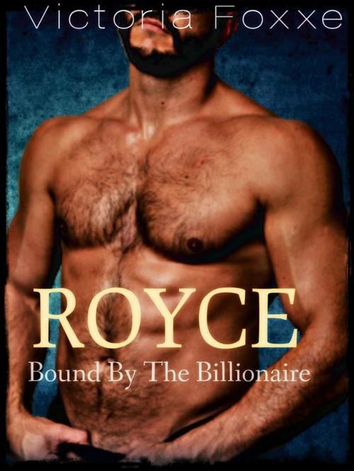Cover of the book ROYCE: Bound By The Billionaire by Victoria Foxxe, Northern Sky Press