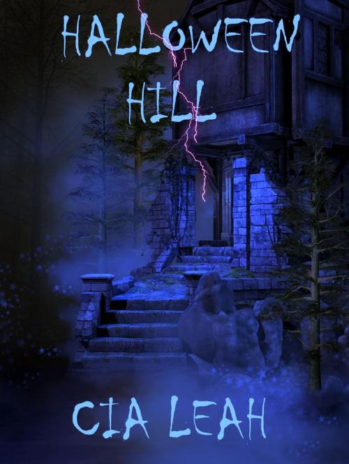 Cover of the book Halloween Hill by Cia Leah, Cia Leah