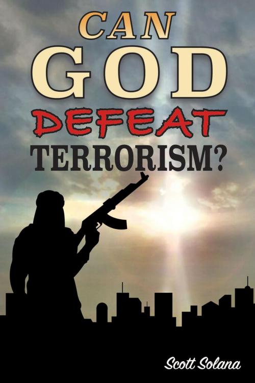 Cover of the book Can God Defeat Terrorism? by Scott Solana, CrossLink Publishing