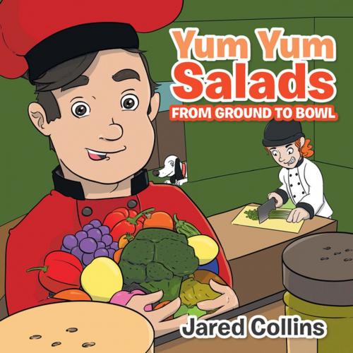 Cover of the book Yum Yum Salads by Jared Collins, Xlibris US