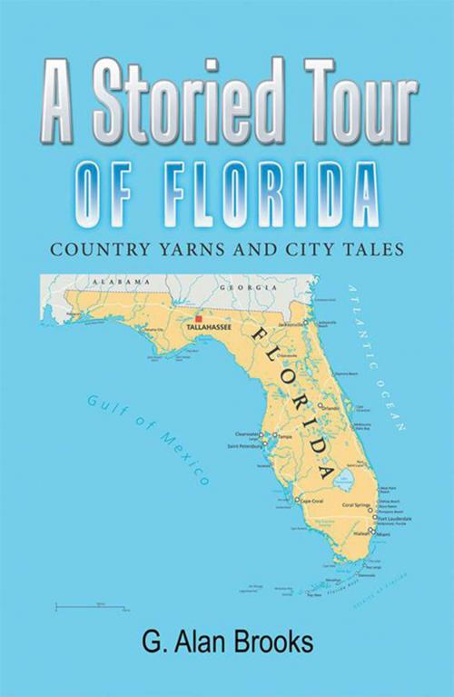 Cover of the book A Storied Tour of Florida by G. Alan Brooks, Xlibris US