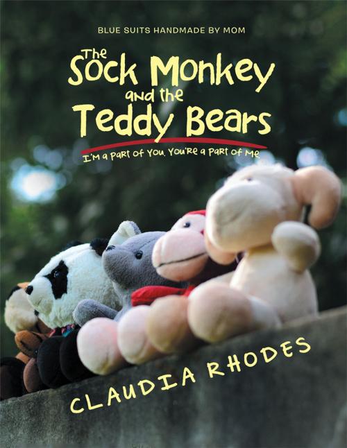 Cover of the book The Sock Monkey and the Teddy Bears by Claudia Rhodes, Xlibris US