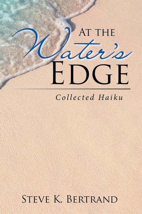 Cover of the book At the Water’S Edge by Steve K. Bertrand, Xlibris US