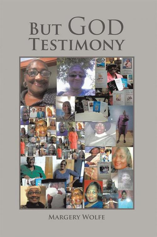 Cover of the book But God Testimony by Margery Wolfe, Xlibris US