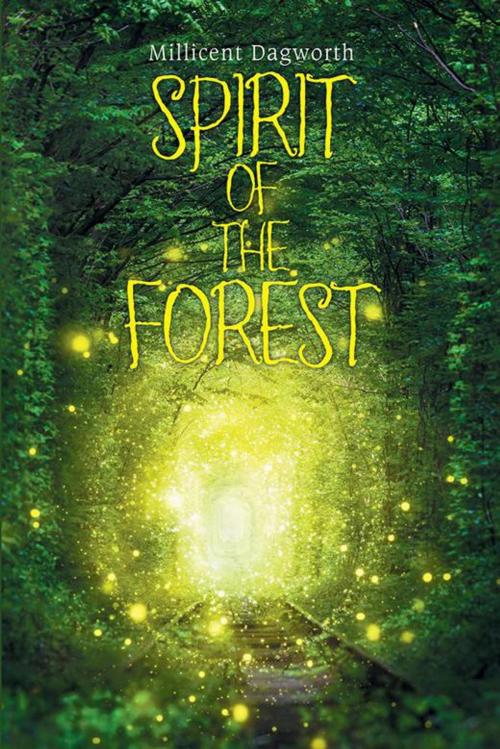 Cover of the book Spirit of the Forest by Millicent Dagworth, Xlibris US
