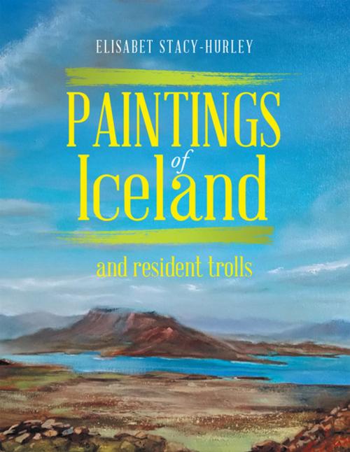 Cover of the book Paintings of Iceland by Elisabet Stacy-Hurley, Xlibris US