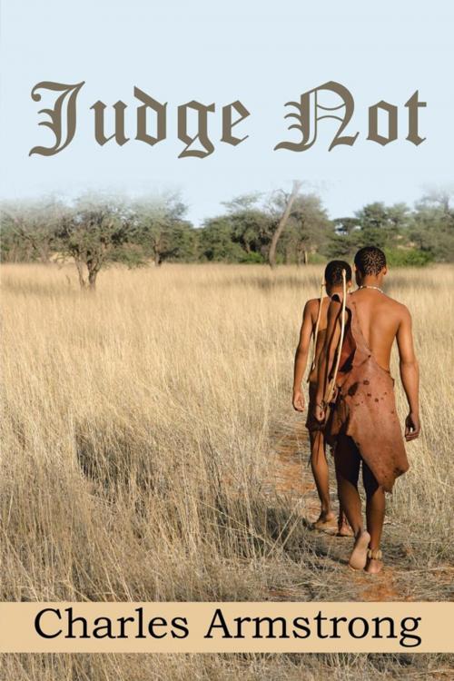 Cover of the book Judge Not by Charles Armstrong, Xlibris UK
