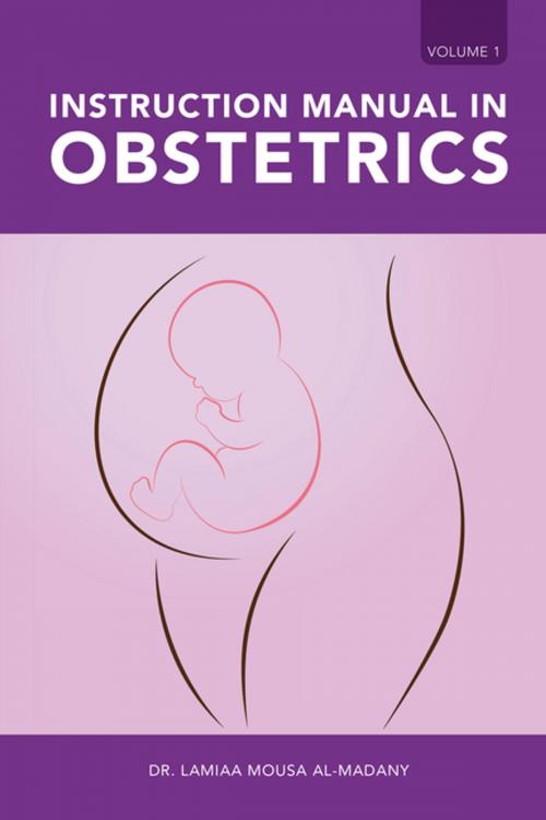 Cover of the book Instruction Manual in Obstetrics by Dr. Lamiaa Mousa AL-Madany, Partridge Publishing Singapore