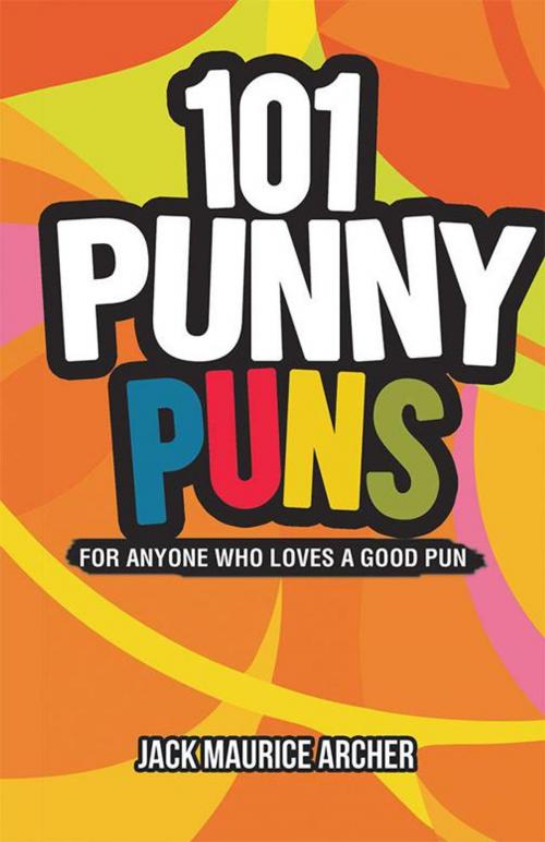 Cover of the book 101 Punny Puns by Jack Maurice Archer, Partridge Publishing Singapore