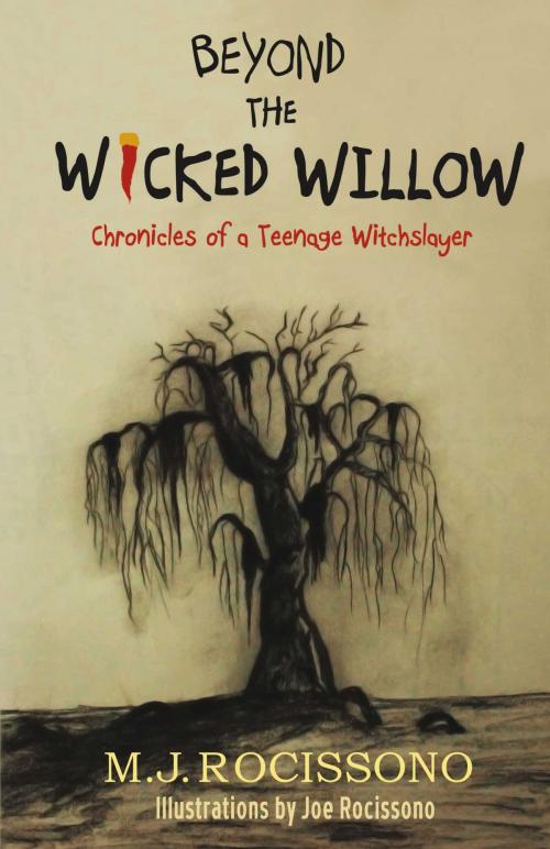 Cover of the book Beyond the Wicked Willow: Chronicles of a Teenage Witchslayer by M.J. Rocissono, Joe Rocissono, BookBaby