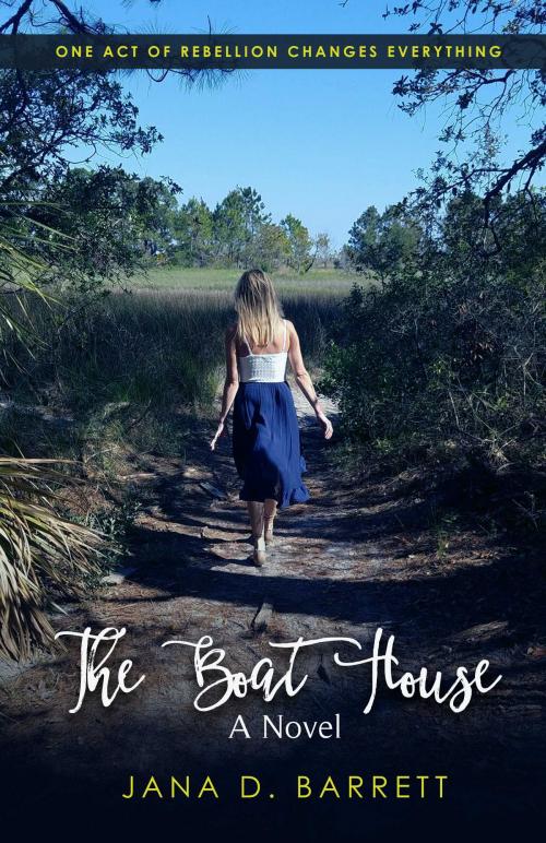 Cover of the book The Boat House by Jana D. Barrett, BookBaby