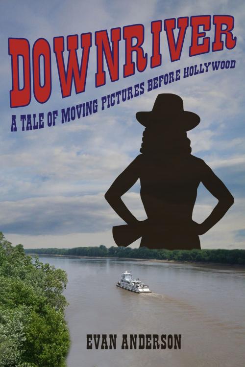Cover of the book Downriver by Evan Anderson, BookBaby