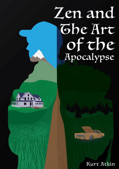 Cover of the book Zen and the Art of the Apocalypse by Kurt Atkin, BookBaby