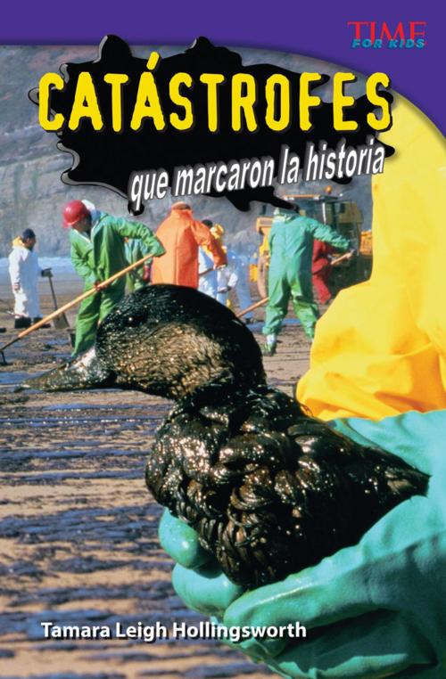 Cover of the book Catástrofes que marcaron la historia by Tamara Leigh Hollingsworth, Teacher Created Materials