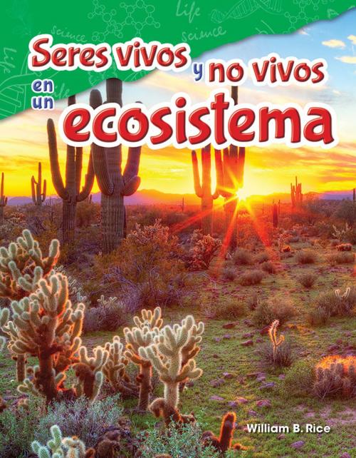 Cover of the book Seres vivos y no vivos en un ecosistema by William B. Rice, Teacher Created Materials