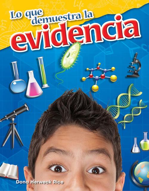 Cover of the book Lo que demuestra la evidencia by Dona Herweck Rice, Teacher Created Materials