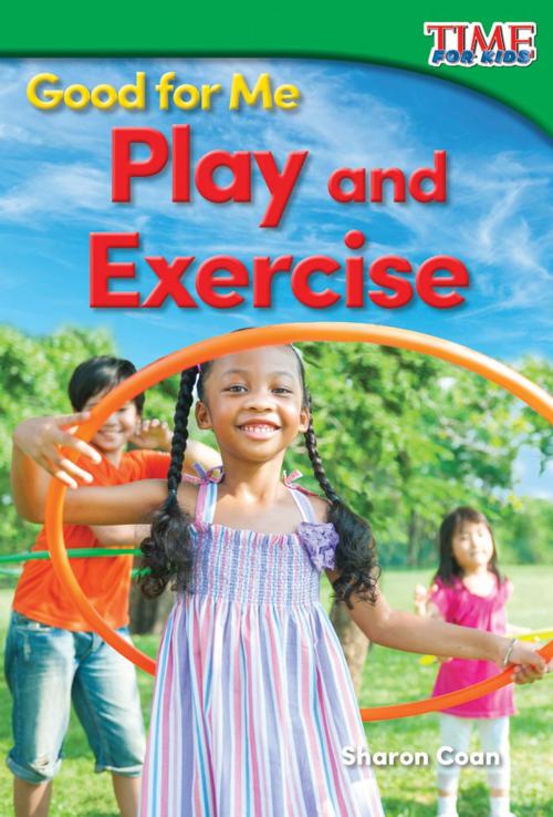 Cover of the book Good for Me: Play and Exercise by Sharon Coan, Teacher Created Materials